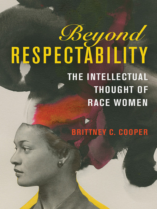 Title details for Beyond Respectability by Brittney C. Cooper - Available